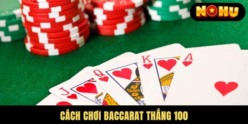 Cách Chơi Baccarat Thắng 100%