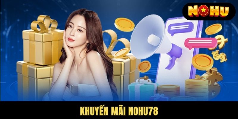 Nohu78 Khuyến Mãi