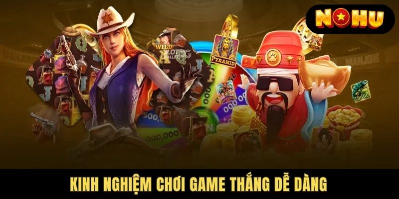 Kinh nghiệm chơi nohu88 bất bại