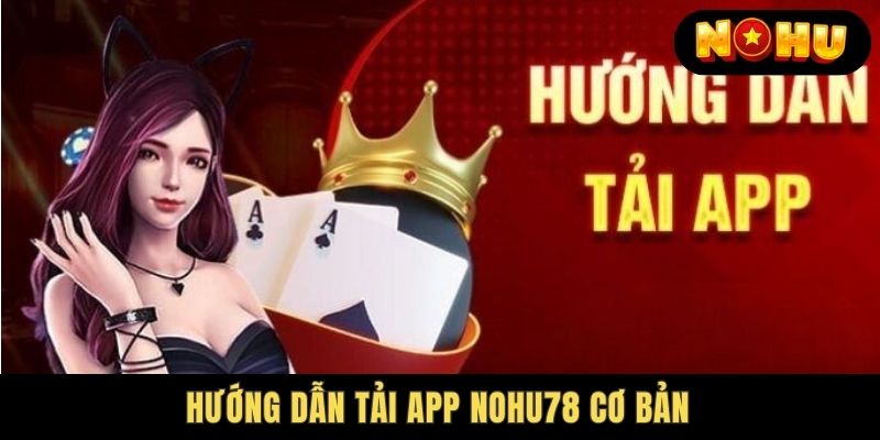 Những ưu điểm người chơi nhận về khi Nohu78 Tải App 