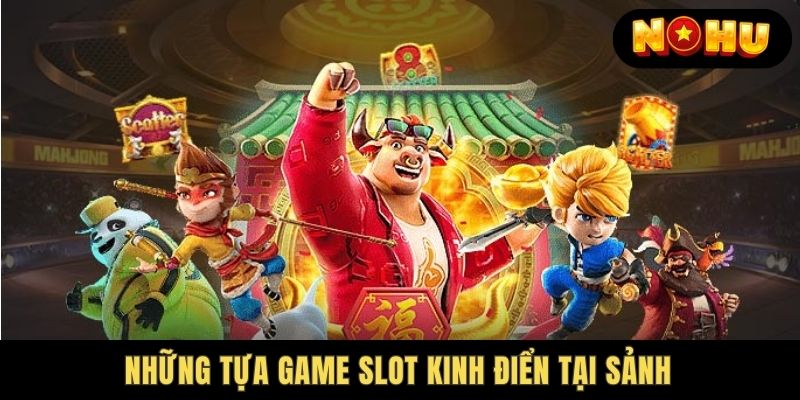 Những tựa game kinh điển tại nohu88